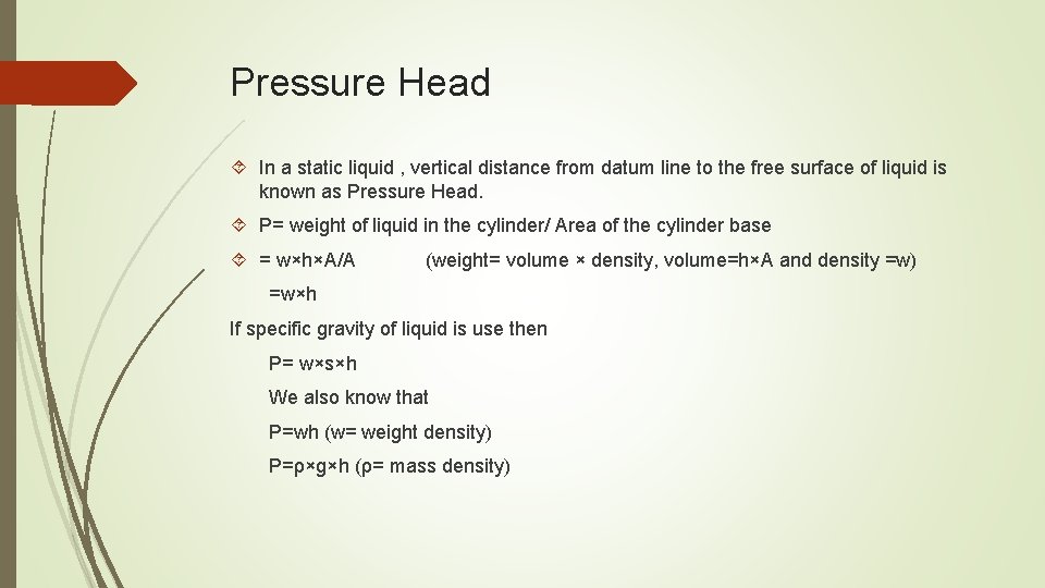 Pressure Head In a static liquid , vertical distance from datum line to the