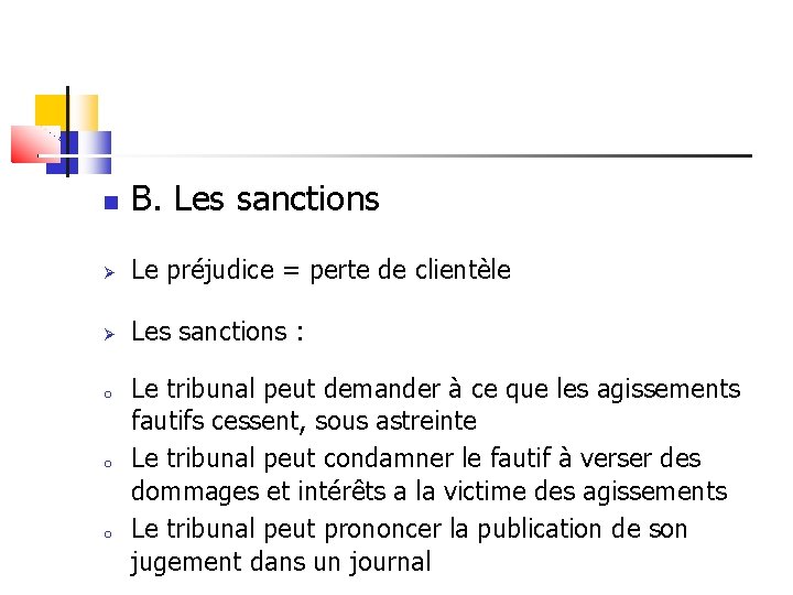  B. Les sanctions Le préjudice = perte de clientèle Les sanctions : o