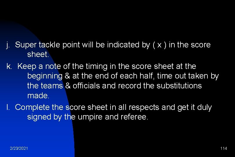 j. Super tackle point will be indicated by ( x ) in the score
