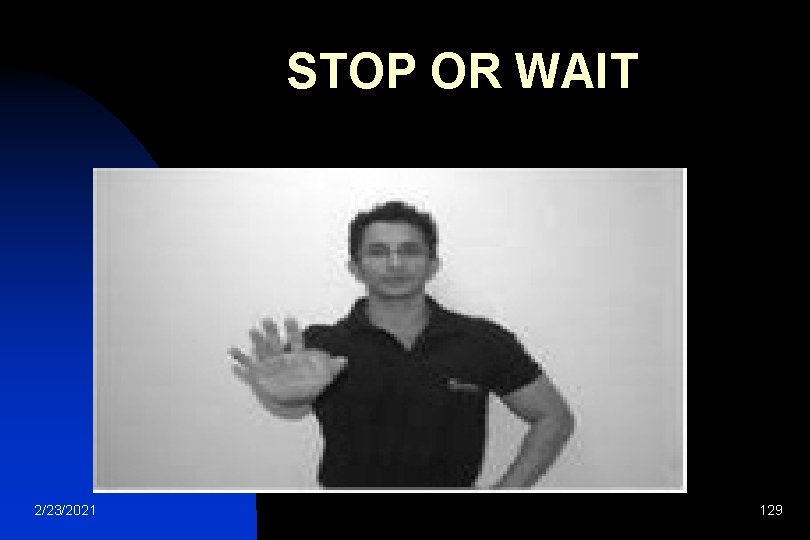  STOP OR WAIT 2/23/2021 129 