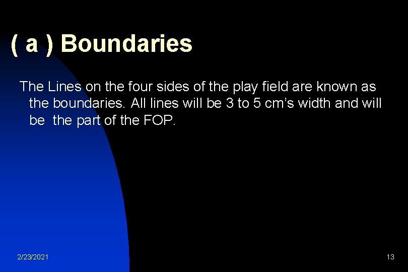  ( a ) Boundaries The Lines on the four sides of the play
