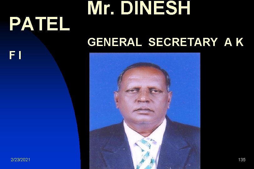  Mr. DINESH PATEL GENERAL SECRETARY A K F I 2/23/2021 135 