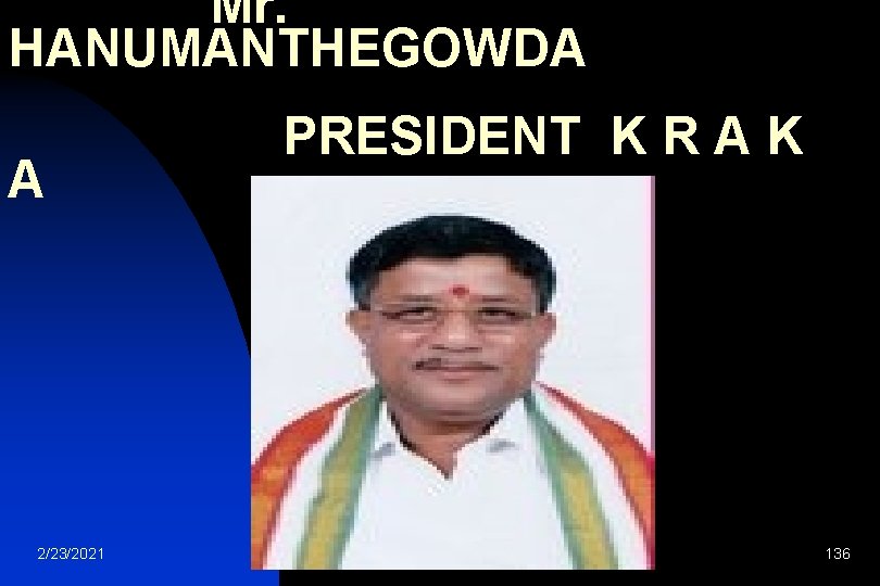  Mr. HANUMANTHEGOWDA PRESIDENT K R A K A 2/23/2021 136 