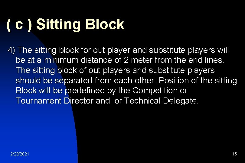  ( c ) Sitting Block 4) The sitting block for out player and