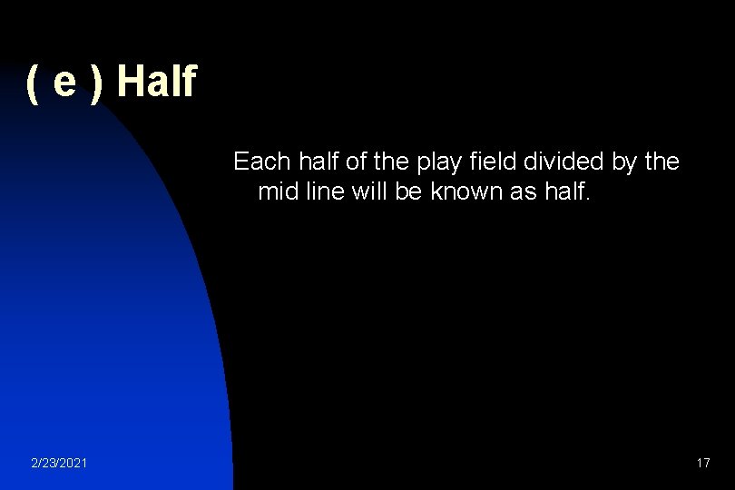 ( e ) Half Each half of the play field divided by the mid