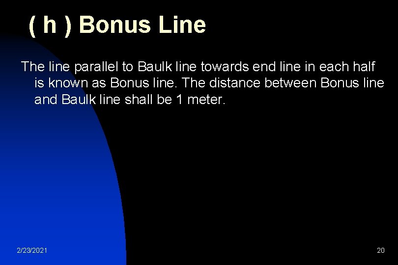  ( h ) Bonus Line The line parallel to Baulk line towards end