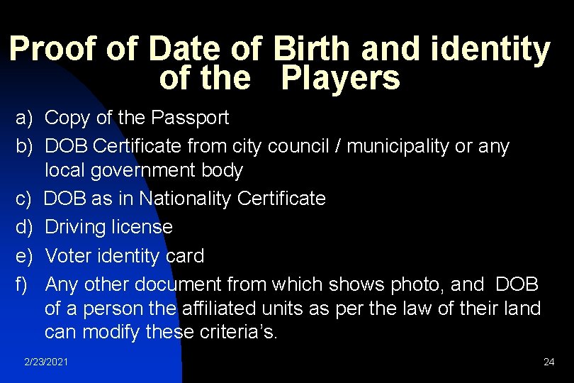 Proof of Date of Birth and identity of the Players a) Copy of the