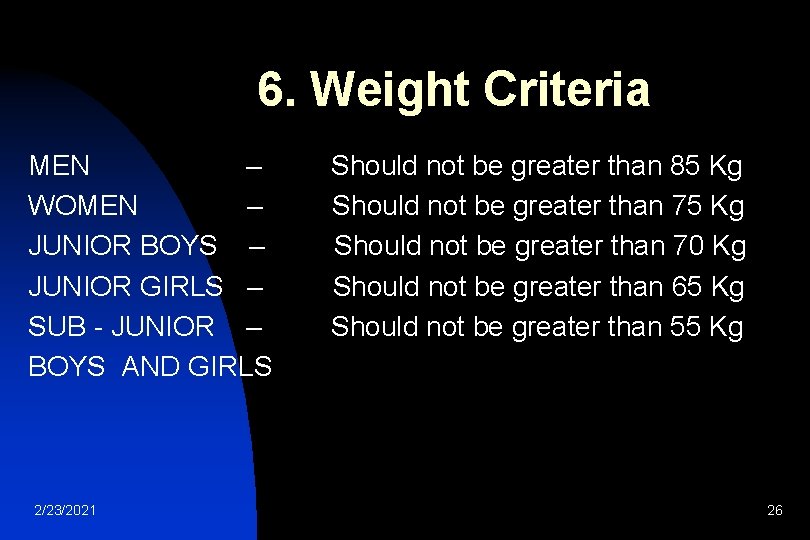 6. Weight Criteria MEN – WOMEN – JUNIOR BOYS – JUNIOR GIRLS – SUB