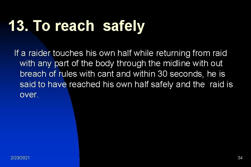 13. To reach safely If a raider touches his own half while returning from