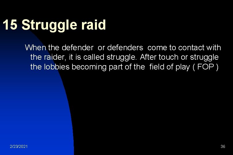 15 Struggle raid When the defender or defenders come to contact with the raider,