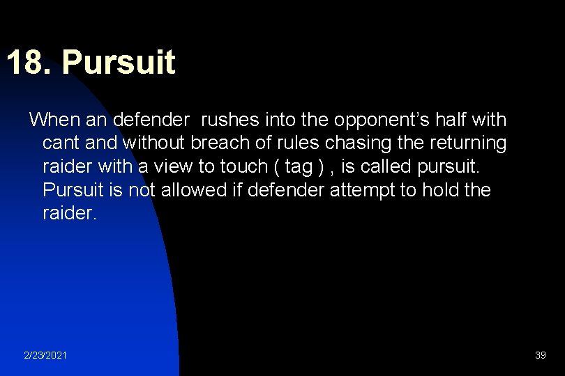 18. Pursuit When an defender rushes into the opponent’s half with cant and without