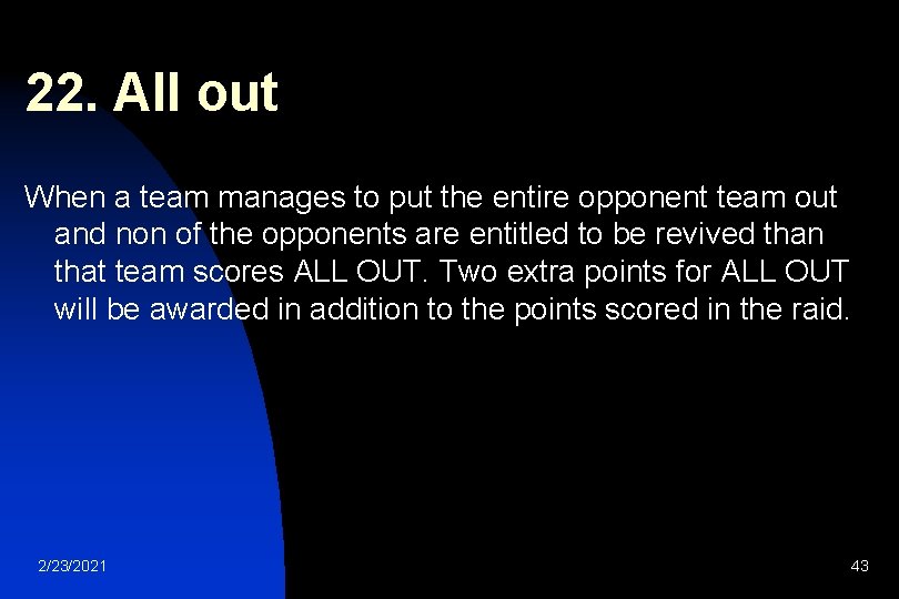 22. All out When a team manages to put the entire opponent team out