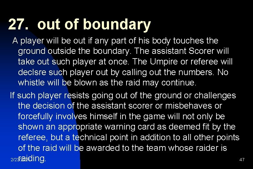 27. out of boundary A player will be out if any part of his