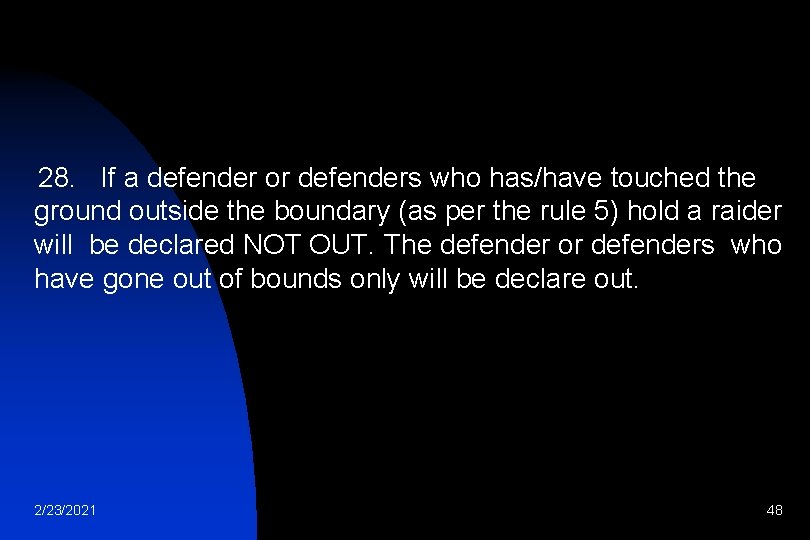 28. If a defender or defenders who has/have touched the ground outside the boundary