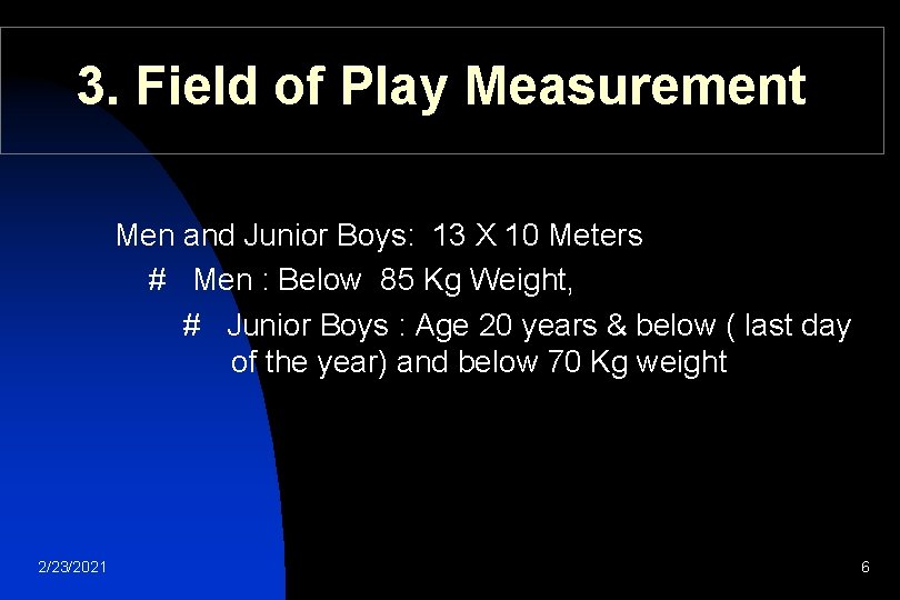 3. Field of Play Measurement Men and Junior Boys: 13 X 10 Meters #