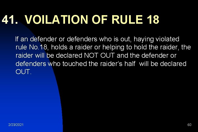 41. VOILATION OF RULE 18 If an defender or defenders who is out, haying