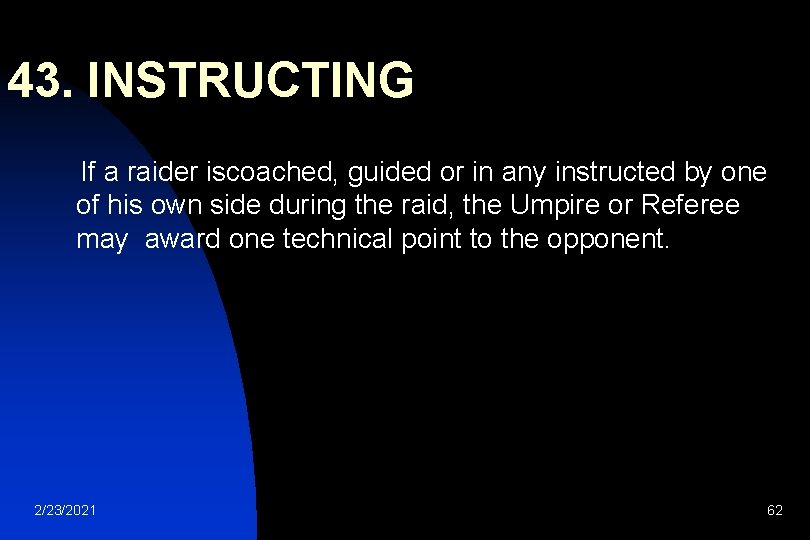 43. INSTRUCTING If a raider iscoached, guided or in any instructed by one of