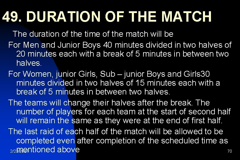 49. DURATION OF THE MATCH The duration of the time of the match will