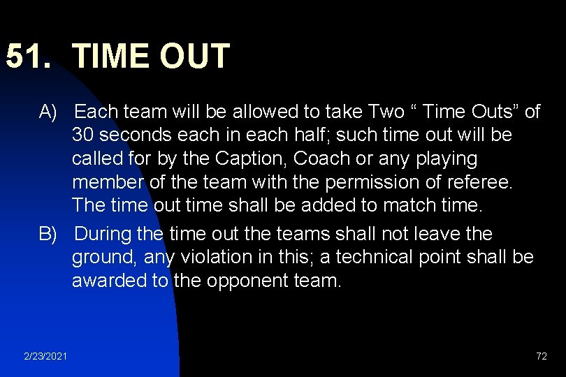 51. TIME OUT A) Each team will be allowed to take Two “ Time