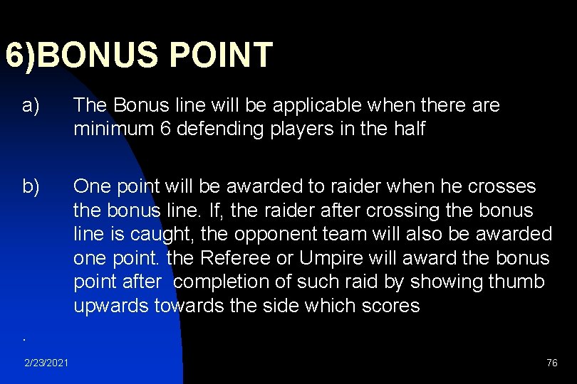 6)BONUS POINT a) The Bonus line will be applicable when there are minimum 6