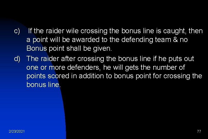 c) If the raider wile crossing the bonus line is caught, then a point