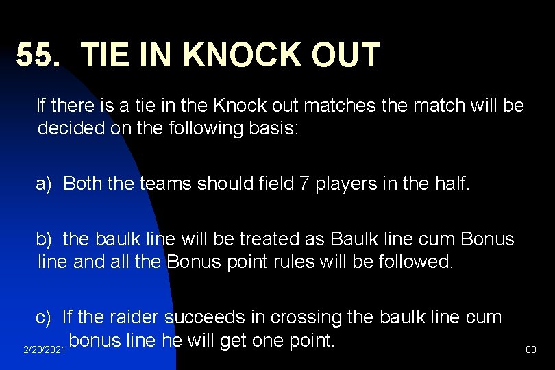 55. TIE IN KNOCK OUT If there is a tie in the Knock out