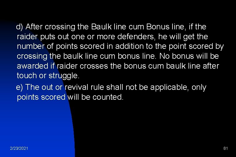 d) After crossing the Baulk line cum Bonus line, if the raider puts out