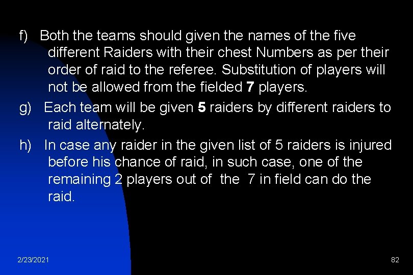 f) Both the teams should given the names of the five different Raiders with