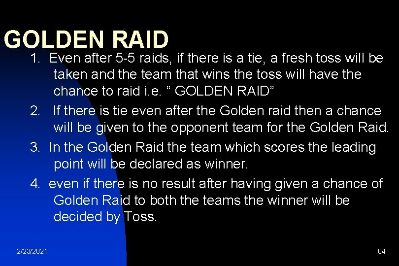 GOLDEN RAID 1. Even after 5 -5 raids, if there is a tie, a
