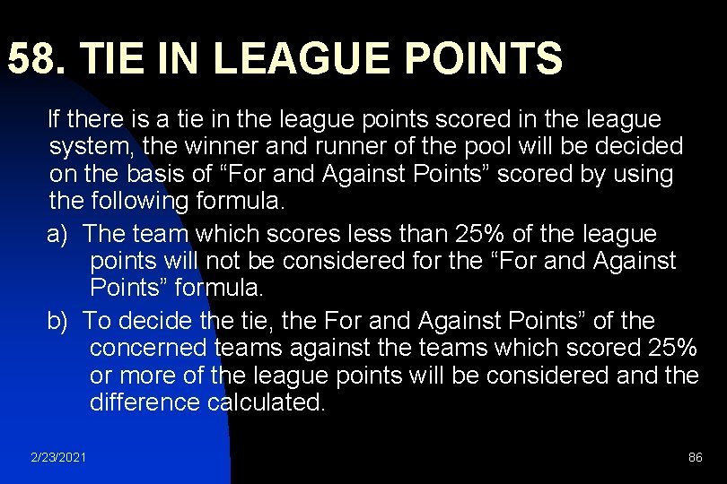 58. TIE IN LEAGUE POINTS If there is a tie in the league points