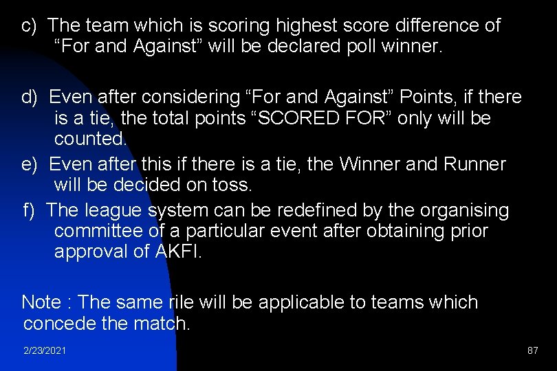 c) The team which is scoring highest score difference of “For and Against” will