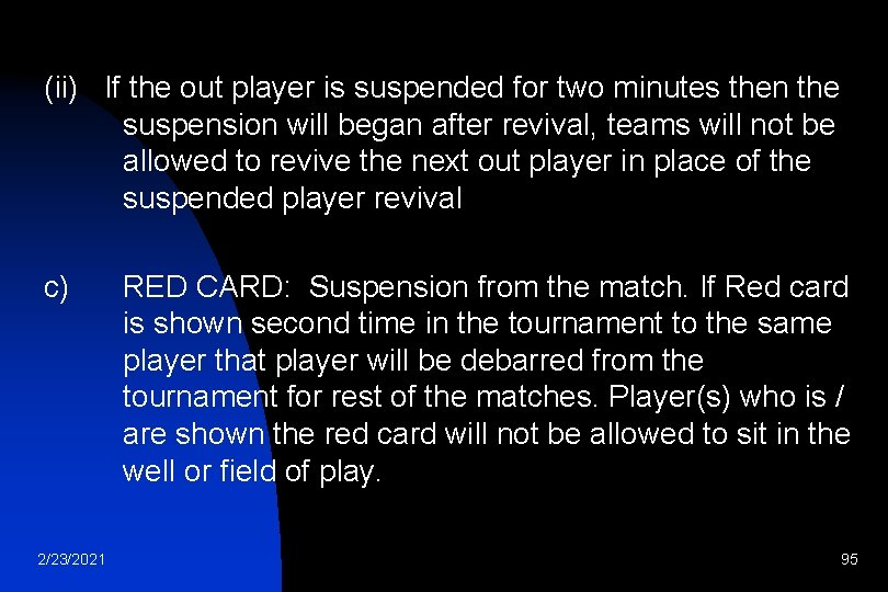 (ii) If the out player is suspended for two minutes then the suspension will