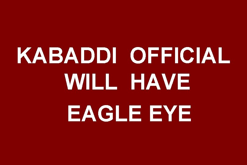 KABADDI OFFICIAL WILL HAVE EAGLE EYE 2/23/2021 97 