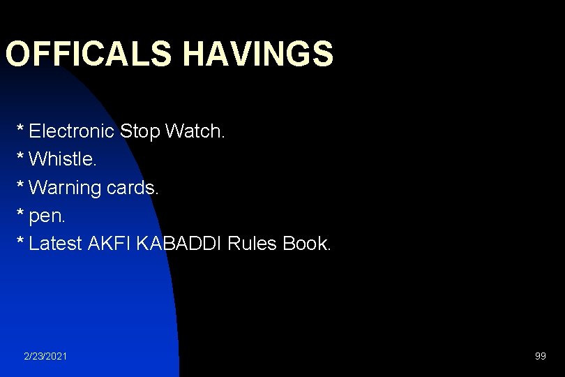 OFFICALS HAVINGS * Electronic Stop Watch. * Whistle. * Warning cards. * pen. *