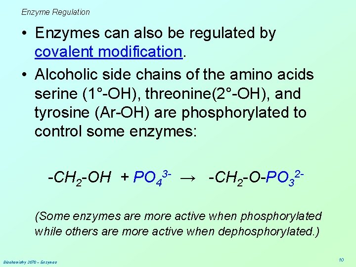 Enzyme Regulation • Enzymes can also be regulated by covalent modification. • Alcoholic side