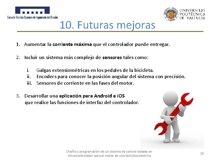 10. Futuras mejoras 1. Aumentar la corriente máxima que el controlador puede entregar. 2.