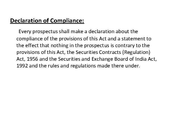 Declaration of Compliance: Every prospectus shall make a declaration about the compliance of