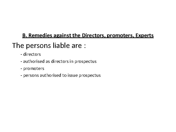 B. Remedies against the Directors, promoters, Experts The persons liable are : - directors