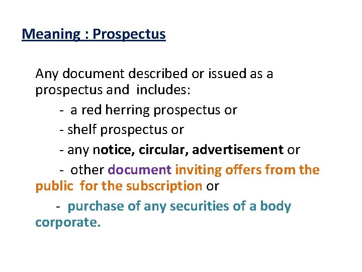 Meaning : Prospectus Any document described or issued as a prospectus and includes: -