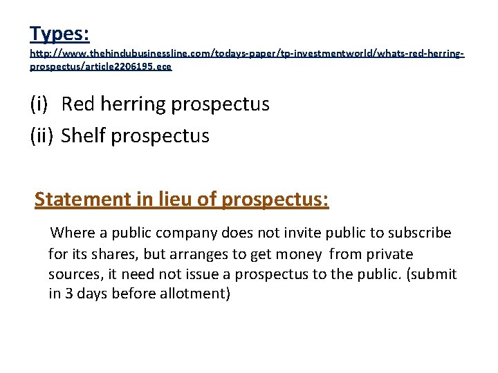 Types: http: //www. thehindubusinessline. com/todays-paper/tp-investmentworld/whats-red-herringprospectus/article 2206195. ece (i) Red herring prospectus (ii) Shelf prospectus