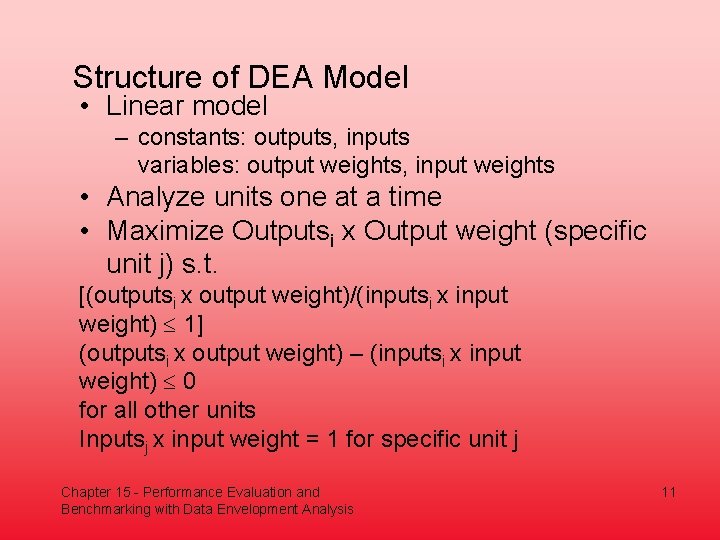 Structure of DEA Model • Linear model – constants: outputs, inputs variables: output weights,