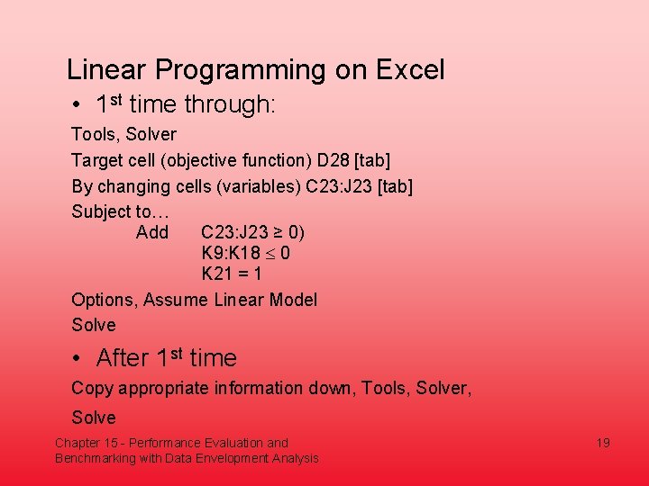 Linear Programming on Excel • 1 st time through: Tools, Solver Target cell (objective