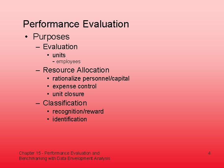 Performance Evaluation • Purposes – Evaluation • units - employees – Resource Allocation •