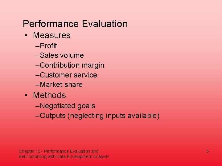 Performance Evaluation • Measures –Profit –Sales volume –Contribution margin –Customer service –Market share •