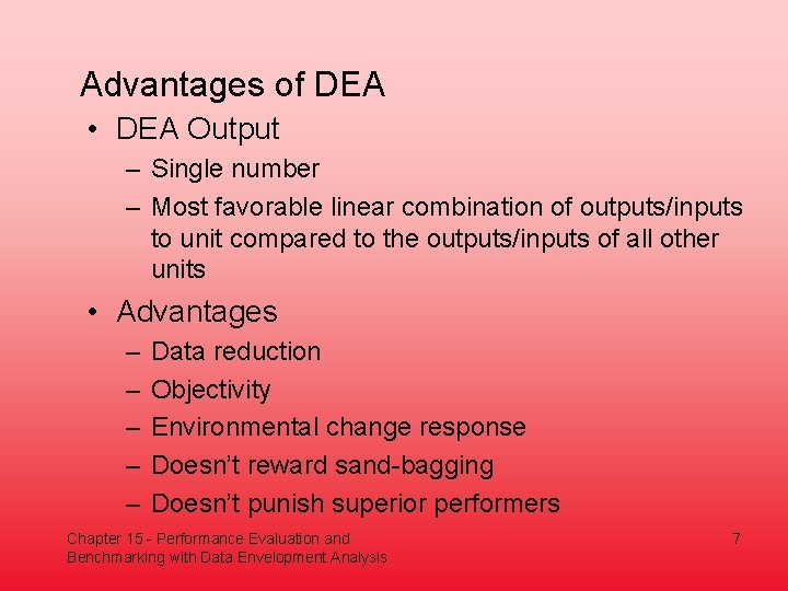 Advantages of DEA • DEA Output – Single number – Most favorable linear combination