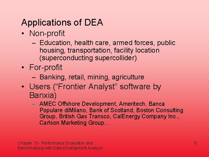 Applications of DEA • Non-profit – Education, health care, armed forces, public housing, transportation,