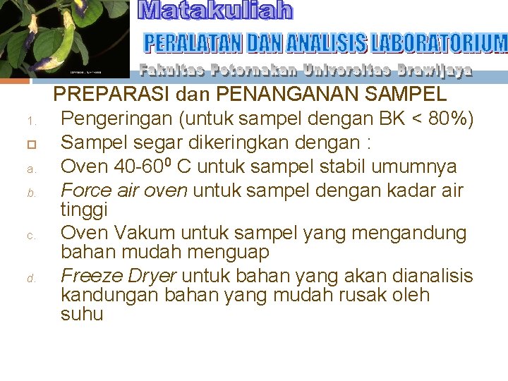 1. a. b. c. d. PREPARASI dan PENANGANAN SAMPEL Pengeringan (untuk sampel dengan BK