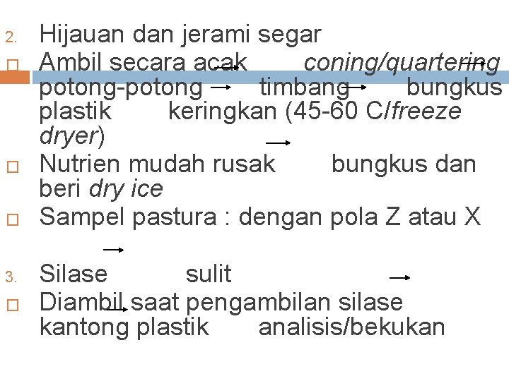 2. � � � 3. � Hijauan dan jerami segar Ambil secara acak coning/quartering