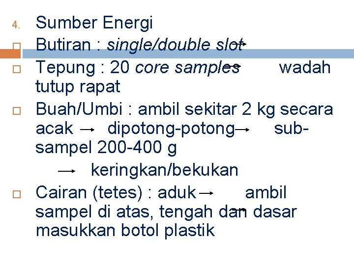 4. Sumber Energi Butiran : single/double slot Tepung : 20 core samples wadah tutup