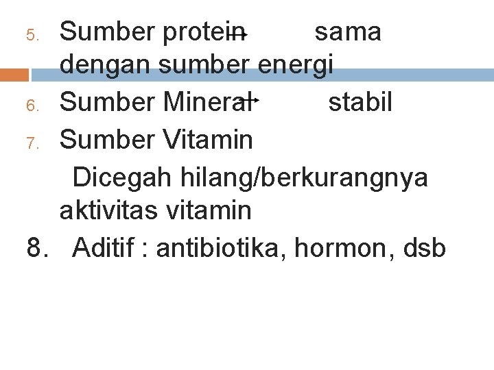 Sumber protein sama dengan sumber energi 6. Sumber Mineral stabil 7. Sumber Vitamin Dicegah